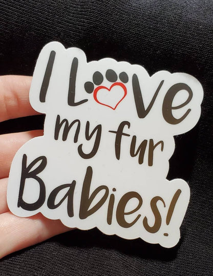 I love my fur babies sticker-fur baby sticker-fur babies sticker-i love my fur baby-waterproof stickers-weatherproof sticker-laptop sticker